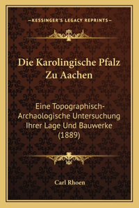 Die Karolingische Pfalz Zu Aachen