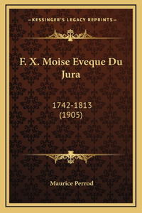 F. X. Moise Eveque Du Jura