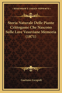 Storia Naturale Delle Piante Crittogame Che Nascono Sulle Lave Vesuviane Memoria (1871)
