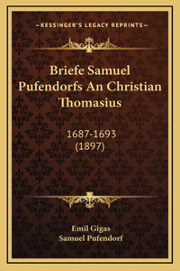 Briefe Samuel Pufendorfs An Christian Thomasius