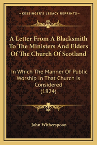 A Letter From A Blacksmith To The Ministers And Elders Of The Church Of Scotland