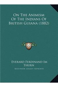 On The Animism Of The Indians Of British Guiana (1882)