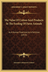 The Value Of Cotton-Seed Products In The Feeding Of Farm Animals
