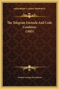 The Telegram Formula And Code Combiner (1885)