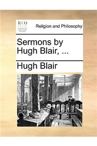 Sermons by Hugh Blair, ...