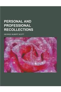 Personal and Professional Recollections