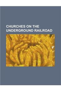 Churches on the Underground Railroad