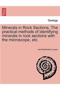 Minerals in Rock Sections. the Practical Methods of Identifying Minerals in Rock Sections with the Microscope, Etc.