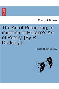 Art of Preaching; In Imitation of Horace's Art of Poetry. [by R. Dodsley.]