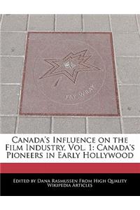 Canada's Influence on the Film Industry, Vol. 1