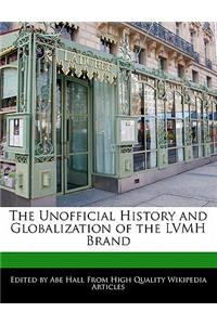 The Unofficial History and Globalization of the Lvmh Brand