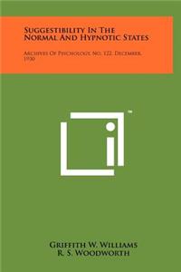 Suggestibility in the Normal and Hypnotic States