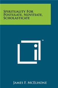 Spirituality for Postulate, Novitiate, Scholasticate