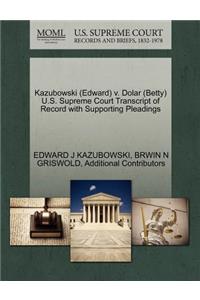 Kazubowski (Edward) V. Dolar (Betty) U.S. Supreme Court Transcript of Record with Supporting Pleadings