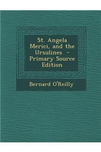 St. Angela Merici, and the Ursulines