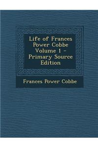 Life of Frances Power Cobbe Volume 1