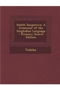 Sidath Sangarawa: A Grammar of the Singhalese Language: A Grammar of the Singhalese Language