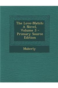 Love-Match: A Novel, Volume 3