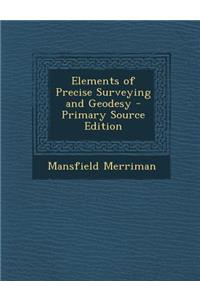 Elements of Precise Surveying and Geodesy