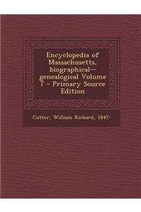Encyclopedia of Massachusetts, Biographical--Genealogical Volume 7