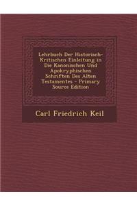 Lehrbuch Der Historisch-Kritischen Einleitung in Die Kanonischen Und Apokryphischen Schriften Des Alten Testamentes