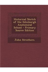 Historical Sketch of the Edinburgh Anatomical School
