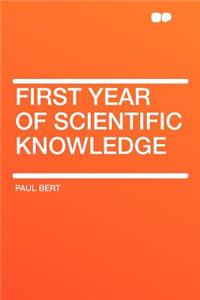First Year of Scientific Knowledge