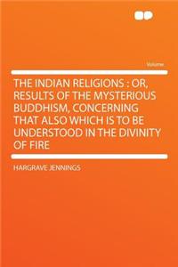 The Indian Religions