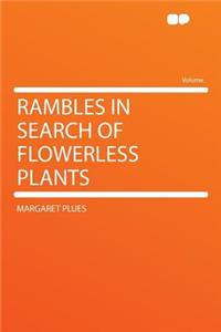 Rambles in Search of Flowerless Plants