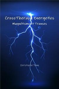 CrossTherapy Energetics : Magnetisme et Transes
