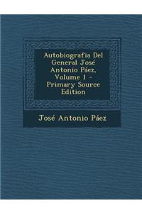 Autobiografia del General Jose Antonio Paez, Volume 1