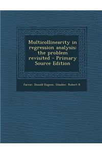 Multicollinearity in Regression Analysis; The Problem Revisited