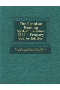The Canadian Banking System, Volume 5635