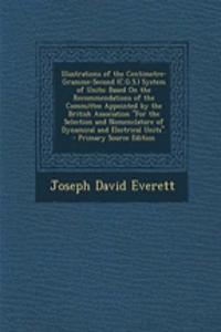 Illustrations of the Centimetre-Gramme-Second (C.G.S.) System of Units