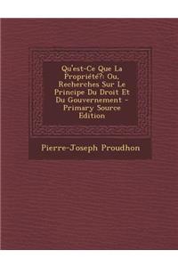 Qu'est-Ce Que La Propriété?: Ou, Recherches Sur Le Principe Du Droit Et Du Gouvernement