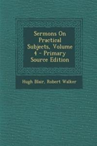 Sermons on Practical Subjects, Volume 4