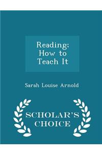 Reading; How to Teach It - Scholar's Choice Edition
