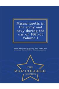 Massachusetts in the Army and Navy During the War of 1861-65 Volume 1 - War College Series