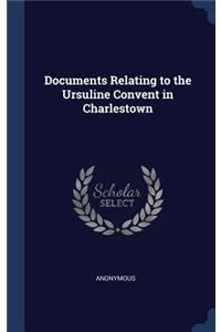 Documents Relating to the Ursuline Convent in Charlestown