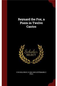 Reynard the Fox, a Poem in Twelve Cantos