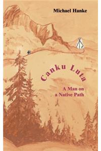 Canku Luta a man on a native path