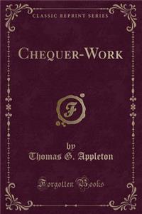 Chequer-Work (Classic Reprint)