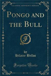 Pongo and the Bull (Classic Reprint)