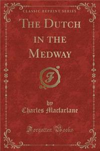 The Dutch in the Medway (Classic Reprint)