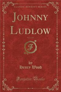 Johnny Ludlow, Vol. 3 of 3 (Classic Reprint)