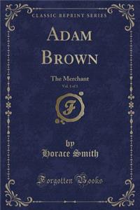 Adam Brown, Vol. 1 of 3