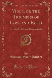 Viola, or the Triumphs of Love and Faith