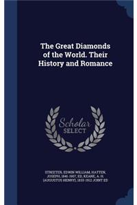 Great Diamonds of the World. Their History and Romance