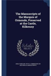 The Manuscripts of the Marquis of Ormonde, Preserved at the Castle, Kilkenny
