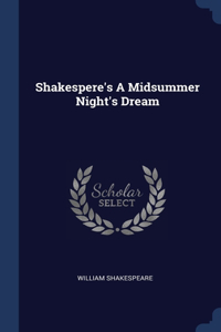 Shakespere's A Midsummer Night's Dream